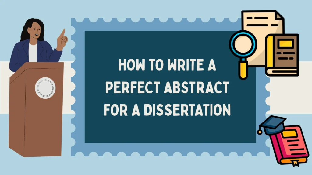 How to Write a Perfect Abstract for a Dissertation: An Authoritative Guide