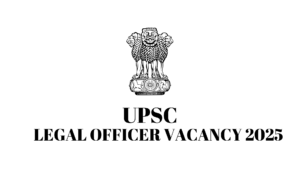 Legal Officer Vacancy in Union Public Service Commission 2025: Complete Guide