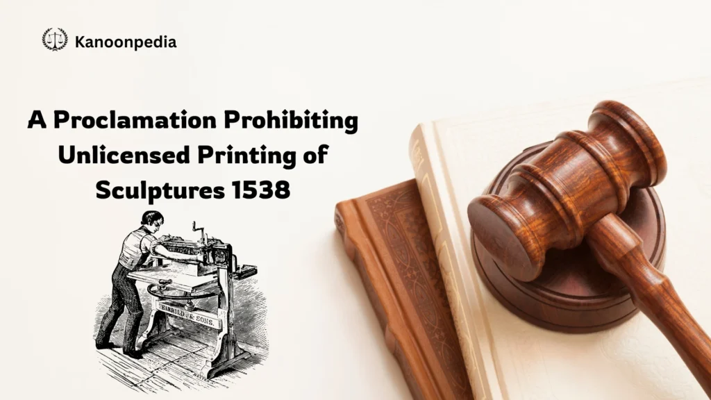 A Proclamation Prohibiting Unlicensed Printing of Scriptures 1538