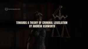 Towards a Theory of Criminal Legislation by Andrew Ashworth: A Foundation for Modern Criminal Law Reform